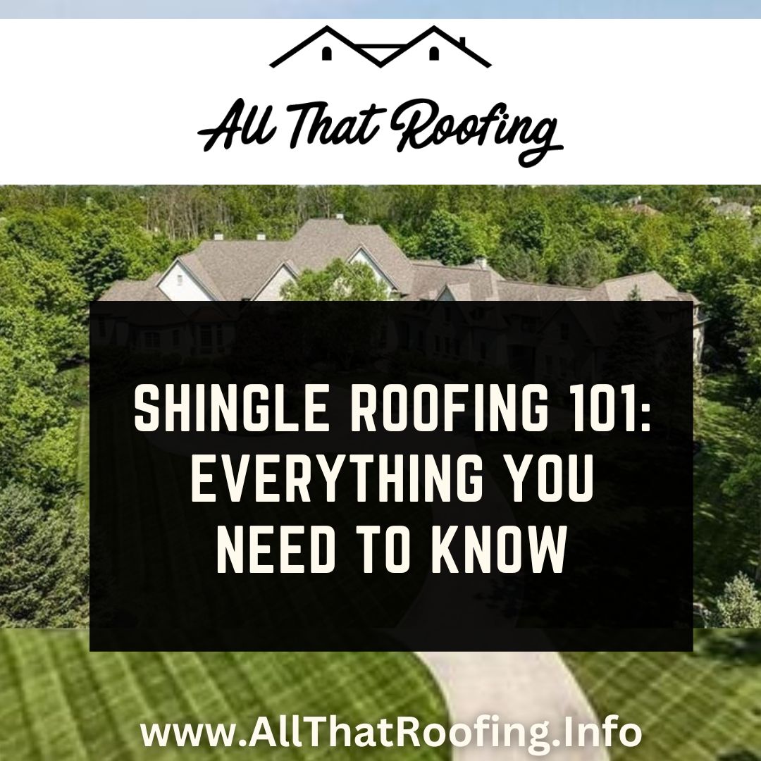 Residential Shingle Roofing 101: Everything You Need to Know