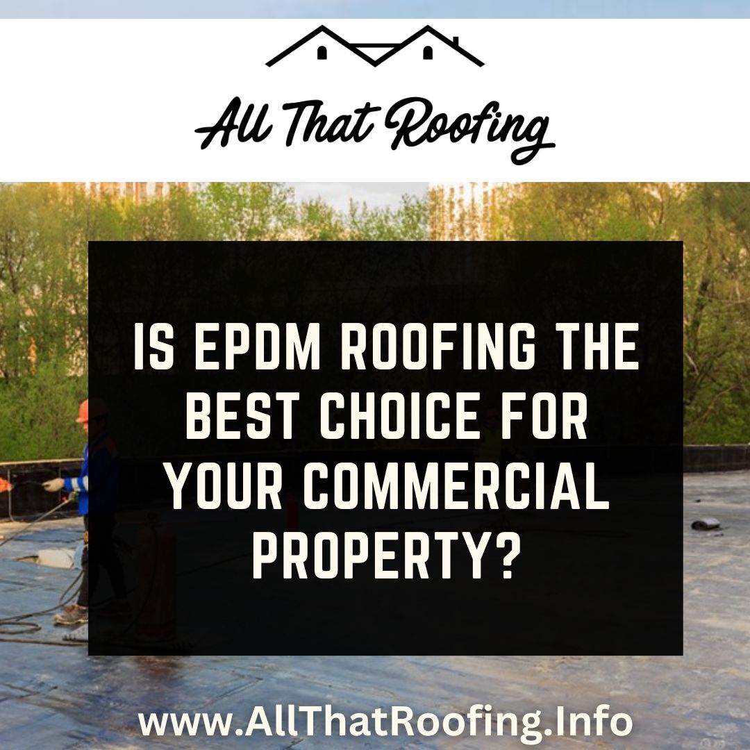 Is EPDM Roofing the Best Choice for Your Commercial Property?