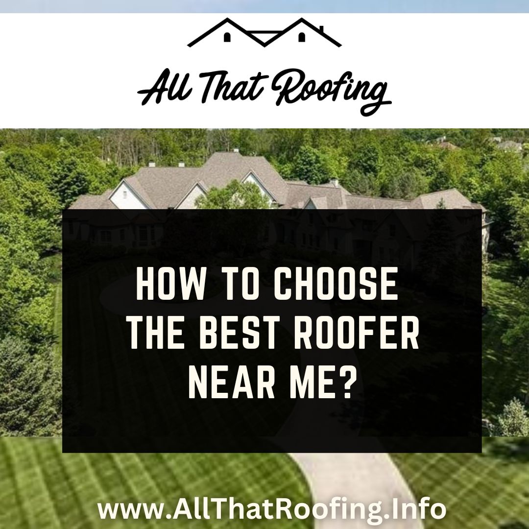 How to Choose the best Roofer Near Me