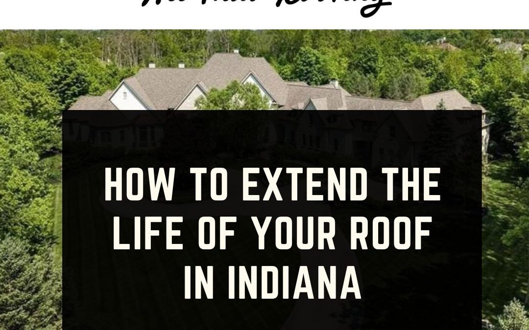 How to Extend the Life of Your Roof in Indiana