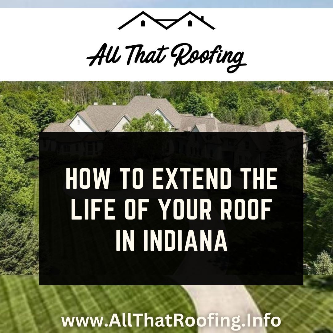 How to Extend the Life of Your Roof in Indiana