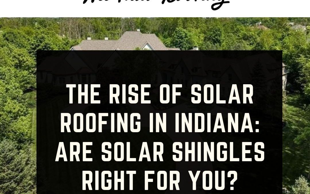 The Rise of Solar Roofing in Indiana: Are Solar Shingles Right for You?
