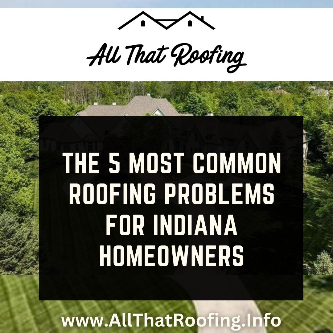 The 5 Most Common Roofing Problems for Indiana homeowners