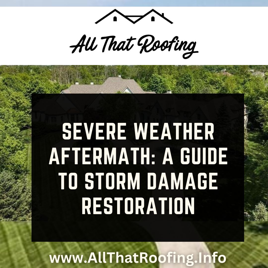 Severe Weather Aftermath: A Guide to Storm Damage Restoration