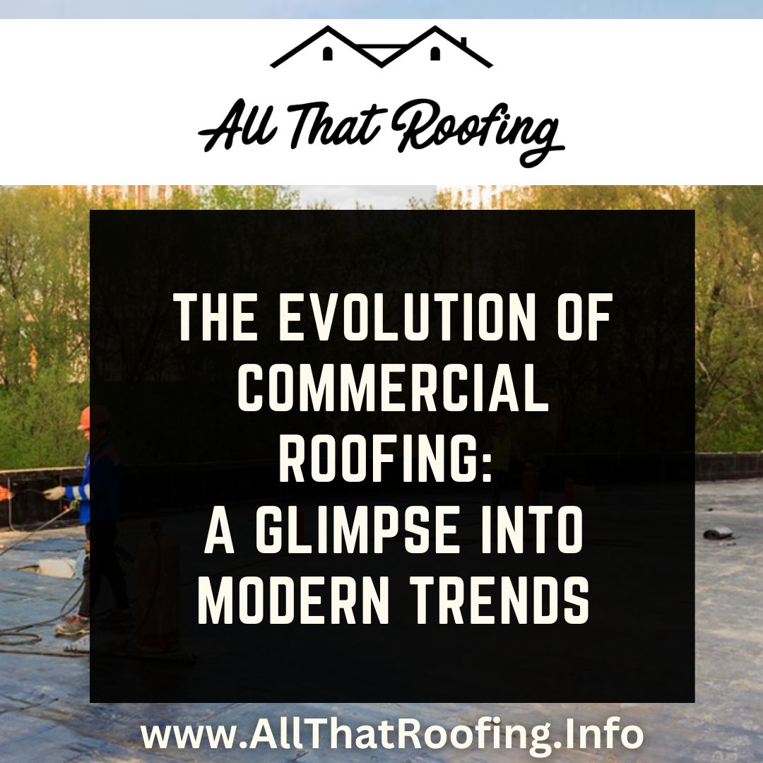 The Evolution of Commercial Roofing: A Glimpse into Modern Trends