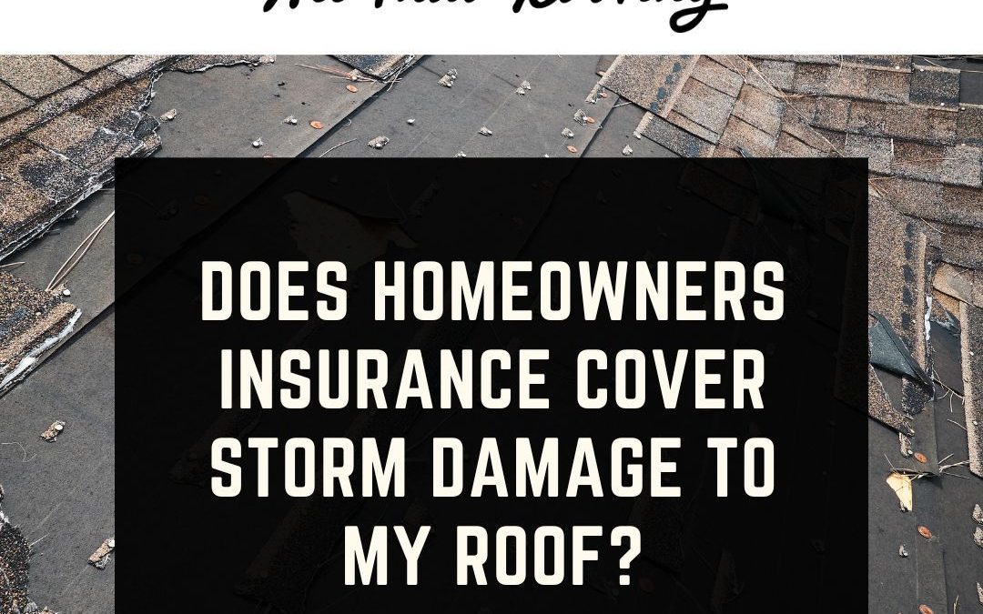 Does Homeowners Insurance Cover Storm Damage to My Roof?