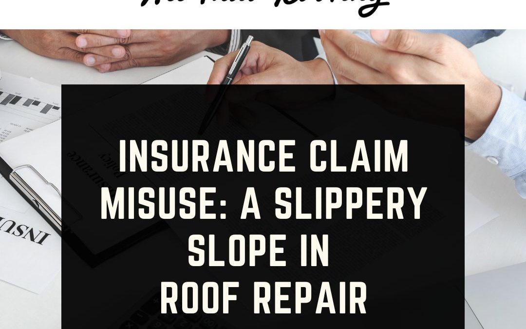 Insurance Claim Misuse: A Slippery Slope in Roof Repair