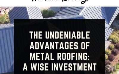 The Undeniable Advantages of Metal Roofing: A Wise Investment
